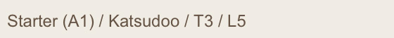 Starter (A1) / Katsudoo / T3 / L5